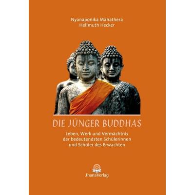Die Jünger Buddhas, Gebundene Ausgabe von Bhikkhu Bodhi,Hellmuth Hecker,Mahathera Nyanaponika, Jhana Verlag im Buddha-Haus, 978-3-931274-71-9