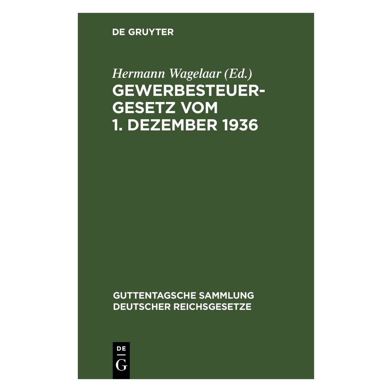 De Gruyter Gewerbesteuergesetz vom 1. Dezember 193 (Deutsch, Hardcover, Hermann Wagelaar) (67776534)