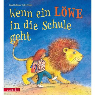 Wenn ein Löwe in die Schule geht, Gebundene Ausgabe von Friedl Hofbauer, Annette Betz im Ueberreuter Verlag, 978-3-219-11496-6