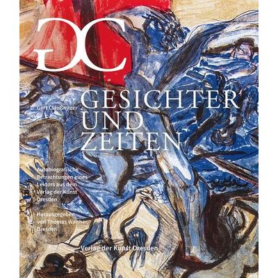 Gesichter und Zeiten, Gebundene Ausgabe von Gert Claussnitzer, Verlag der Kunst Dresden Ingwert Paulsen jr., 978-3-86530-263-2