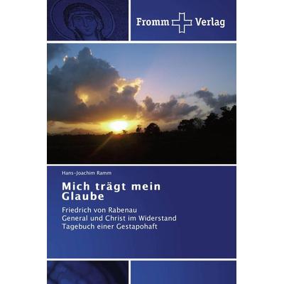 Mich trägt mein Glaube, Taschenbuch von Hans-Joachim Ramm, Fromm Verlag, 978-3-8416-0218-3