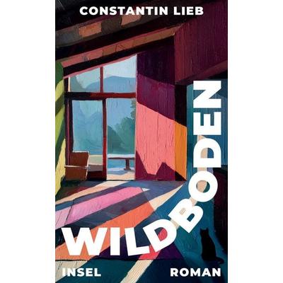 Wildboden, Gebundene Ausgabe von Constantin Lieb, Insel Verlag