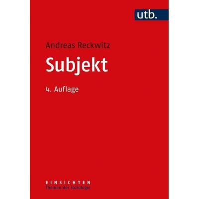 Subjekt, Taschenbuch von Andreas Reckwitz, Utb GmbH, 978-3-8252-5455-1