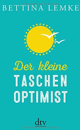 Bettina Lemke - Der kleine Taschenoptimist (dtv Ratgeber) - Preis vom 09.10.2026 07:28:09 h