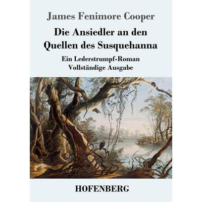 Die Ansiedler an den Quellen des Susquehanna, Taschenbuch von James Fenimore Cooper, Hofenberg, 978-3-8430-4329-8
