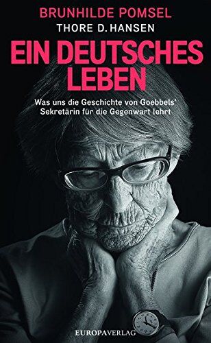 Hansen, Thore D. - Ein Deutsches Leben: Was uns die Geschichte von Goebbels Sekretärin für die Gegenwart lehrt - Preis vom 13.10.2026 19:28:25 h