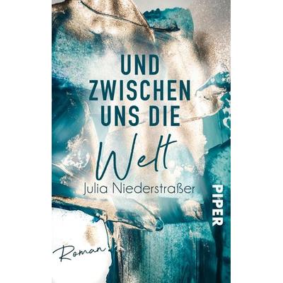 Und zwischen uns die Welt, Taschenbuch von Julia Niederstrasser, Piper Taschenbuch