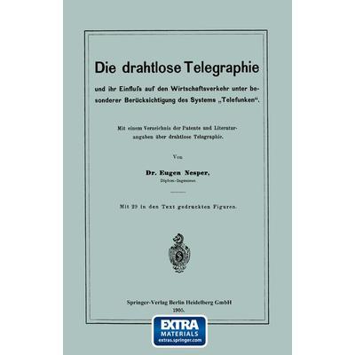 Die drahtlose Telegraphie und ihr Einfluss auf den Wirtschaftsverkehr unter besonderer Berücksichtigung des Systems „Telefunken“, Taschenbuch von
