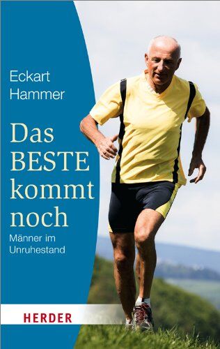 Eckart Hammer - Das Beste kommt noch - Männer im Unruhestand: Erfahrungen - Orientierungen - Tipps (HERDER spektrum) - Preis vom 12.10.2026 11:37:12 h