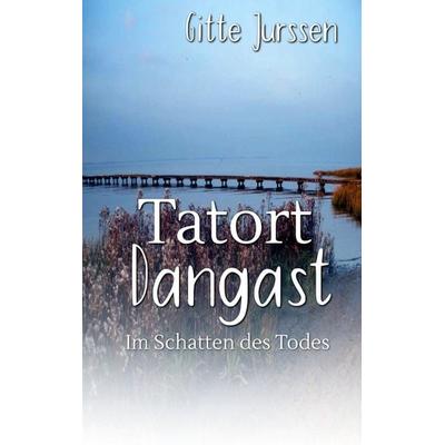Tatort Dangast, Taschenbuch von Gitte Jurssen, BoD – Books on Demand, 978-3-8192-4630-2