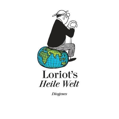 Loriots Heile Welt, Gebundene Ausgabe von Loriot, Diogenes Verlag AG, 978-3-257-01649-9
