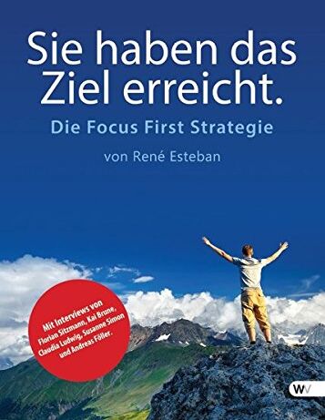 René Esteban - Sie haben das Ziel erreicht.: Die Focus First Strategie - Preis vom 30.09.2026 09:01:18 h
