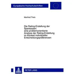 Die Rating-Erstellung der Sparkassen: eine problemorientierte Analyse der Rating-Erstellung im Konte, Fachbücher von Manfred Theis