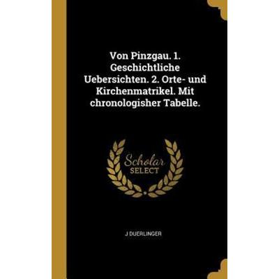Von Pinzgau. 1. Geschichtliche Uebersichten. 2. Orte- und Kirchenmatrikel. Mit chronologisher Tabelle., Gebundene Ausgabe von J. Duerlinger, Creative