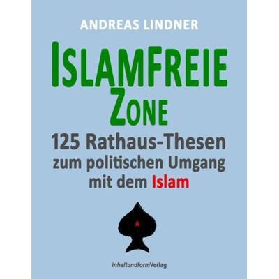 Islamfreie Zone, Taschenbuch von Andreas Lindner, InhaltundformVerlag, 978-3-9807819-7-8