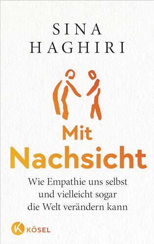 Sina Haghiri - Mit Nachsicht: Wie Empathie uns selbst und vielleicht sogar die Welt verändern kann - Preis vom 12.10.2026 11:37:12 h