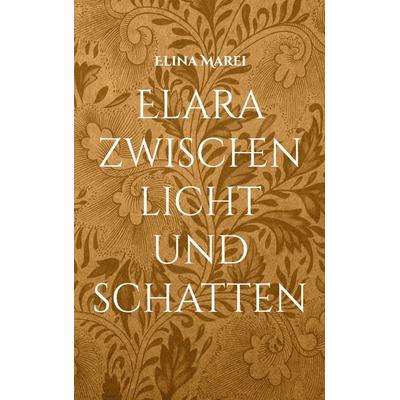 Elara, Taschenbuch von Elina Marei, BoD – Books on Demand, 978-3-695-74409-1