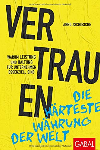 Arnd Zschiesche - Vertrauen – die härteste Währung der Welt: Warum Leistung und Haltung für Unternehmen essenziell sind (Dein Business) - Preis vom 09.10.2026 07:28:09 h