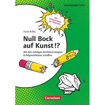 Null Bock auf Kunst!? - Zeichnen - Mit den richtigen Zeichenstrategien Erfolgserlebnisse schaffen, Taschenbuch von Karin Rulka, Cornelsen Pädagogik,
