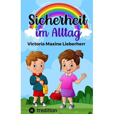 Sicherheit im Alltag, Taschenbuch von Victoria Lieberherr, Tredition, 978-3-347-92616-5