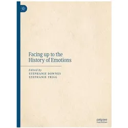 Facing up to the History of Emotions, Fachbücher von Stephanie Trigg, Stephanie Downes