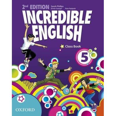Incredible English 5: Class Book, Taschenbuch von Sarah Phillips, Oxford University ELT, 978-0-19-444232-9