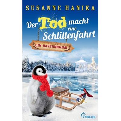 Der Tod macht eine Schlittenfahrt, Taschenbuch von Susanne Hanika, BeThrilled, 978-3-7413-0347-0