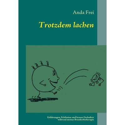 Trotzdem lachen, Taschenbuch von Anda Frei, BoD – Books on Demand, 978-3-8391-9811-7