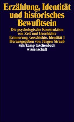Jürgen Straub - Erzählung, Identität und historisches Bewußtsein: Die psychologische Konstruktion von Zeit und Geschichte. Erinnerung, Geschichte, Identität 1 (suhrkamp taschenbuch wissenschaft) - Preis vom 06.10.2026 07:26:00 h