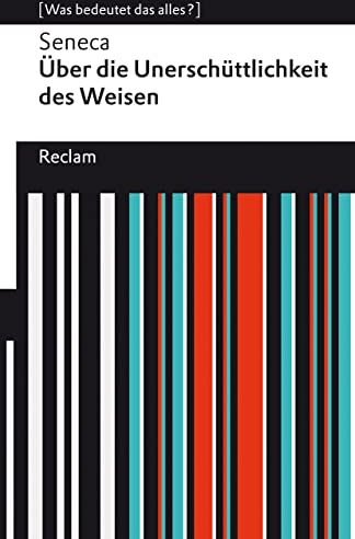 Seneca - Über die Unerschütterlichkeit des Weisen: [Was bedeutet das alles?] (Reclams Universal-Bibliothek) - Preis vom 11.10.2026 03:10:56 h