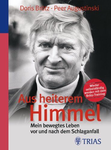 Doris Brötz - Aus heiterem Himmel: Mein bewegtes Leben vor und nach dem Schlaganfall: Wieder selbstständig werden mit dem Brötz-Training - Preis vom 09.10.2026 07:28:09 h