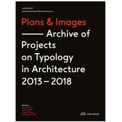 Plans and Images, Fachbücher von Anja Fröhlich, Martin Fröhlich, Roland Züger, Rafael Moneo, Klaus-Dieter Weiss, Tiago P. Borges, Antje Bittorf, Marie Theres Stauffer