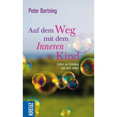 Auf dem Weg mit dem Inneren Kind, Taschenbuch von Peter Bartning, Kreuz