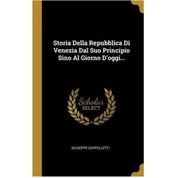 Storia Della Repubblica Di Venezia Dal Suo Principio Sino Al Giorno Doggi, Sachbücher von Giuseppe Cappelletti