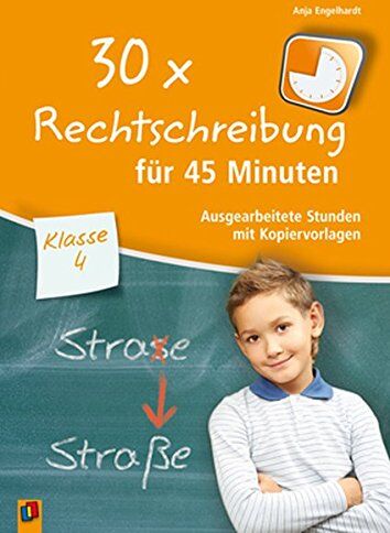 Anja Engelhardt - 30 x Rechtschreibung für 45 Minuten - Klasse 4: Ausgearbeitete Stunden mit Kopiervorlagen - Preis vom 30.09.2026 09:01:18 h