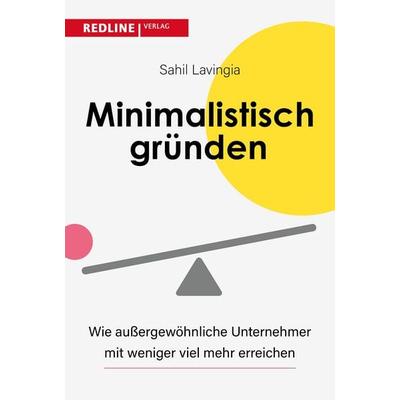Minimalistisch gründen, Taschenbuch von Sahil Lavingia, Redline, 978-3-86881-899-4
