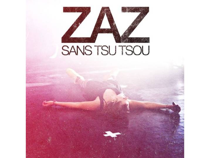 Zaz - Sans Tsu-Tsou
