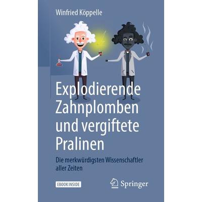 Explodierende Zahnplomben und vergiftete Pralinen, Set von Winfried Köppelle, Springer Berlin, 978-3-662-58331-9