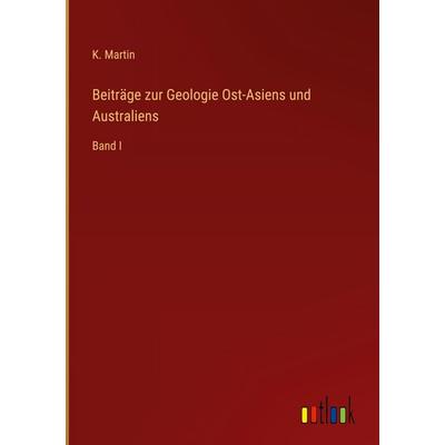Beiträge zur Geologie Ost-Asiens und Australiens, Gebundene Ausgabe von K. Martin, Outlook, 978-3-368-53309-0