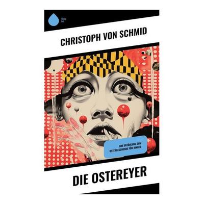 Die Ostereyer, Taschenbuch von Christoph Schmid, Sharp Ink, 978-80-283-5483-1