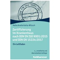 Zertifizierung im Krankenhaus nach DIN EN ISO 9001:2015 und DIN EN 15224:2017, Fachbücher von Heike Anette Kahla-Witzsch