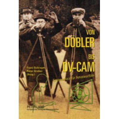 Von Döbler bis DV-CAM, Taschenbuch von , Peter Lang GmbH, Internationaler Verlag der Wissenschaften, 978-3-631-34023-3