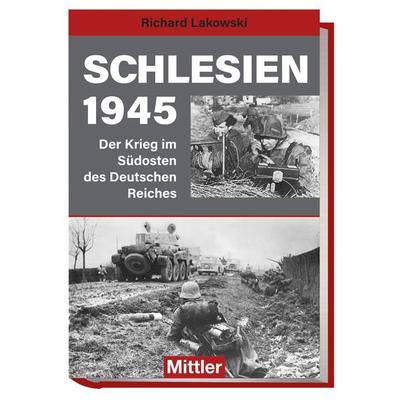 Schlesien 1945, Taschenbuch von Richard Lakowski, Mittler in Maximilian Verlag GmbH & Co. KG, 978-3-8132-0994-5