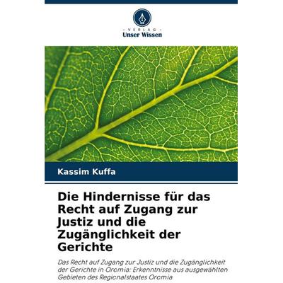 Die Hindernisse für das Recht auf Zugang zur Justiz und die Zugänglichkeit der Gerichte, Taschenbuch von Kassim Kuffa, Verlag Unser Wissen,