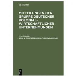 Mitteilungen der Gruppe Deutscher Kolonialwirtschaftlicher Unternehmungen / Eingeborenenkultur un..., Fachbücher von Ernst Fickendey