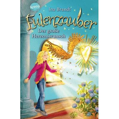 Eulenzauber (9). Der große Herzenswunsch, Gebundene Ausgabe von Ina Brandt, Arena