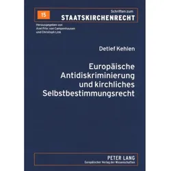 Europäische Antidiskriminierung und kirchliches Selbstbestimmungsrecht, Fachbücher von Detlef Kehlen