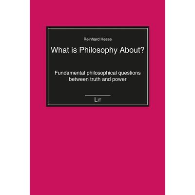 Hesse, R: What is Philosophy About?, Taschenbuch von Reinhard Hesse, Lit Verlag, 978-3-643-80221-7