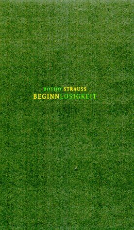 Botho Strauss - Beginnlosigkeit: Reflexionen über Fleck und Linie. Essay - Preis vom 30.09.2026 09:01:18 h