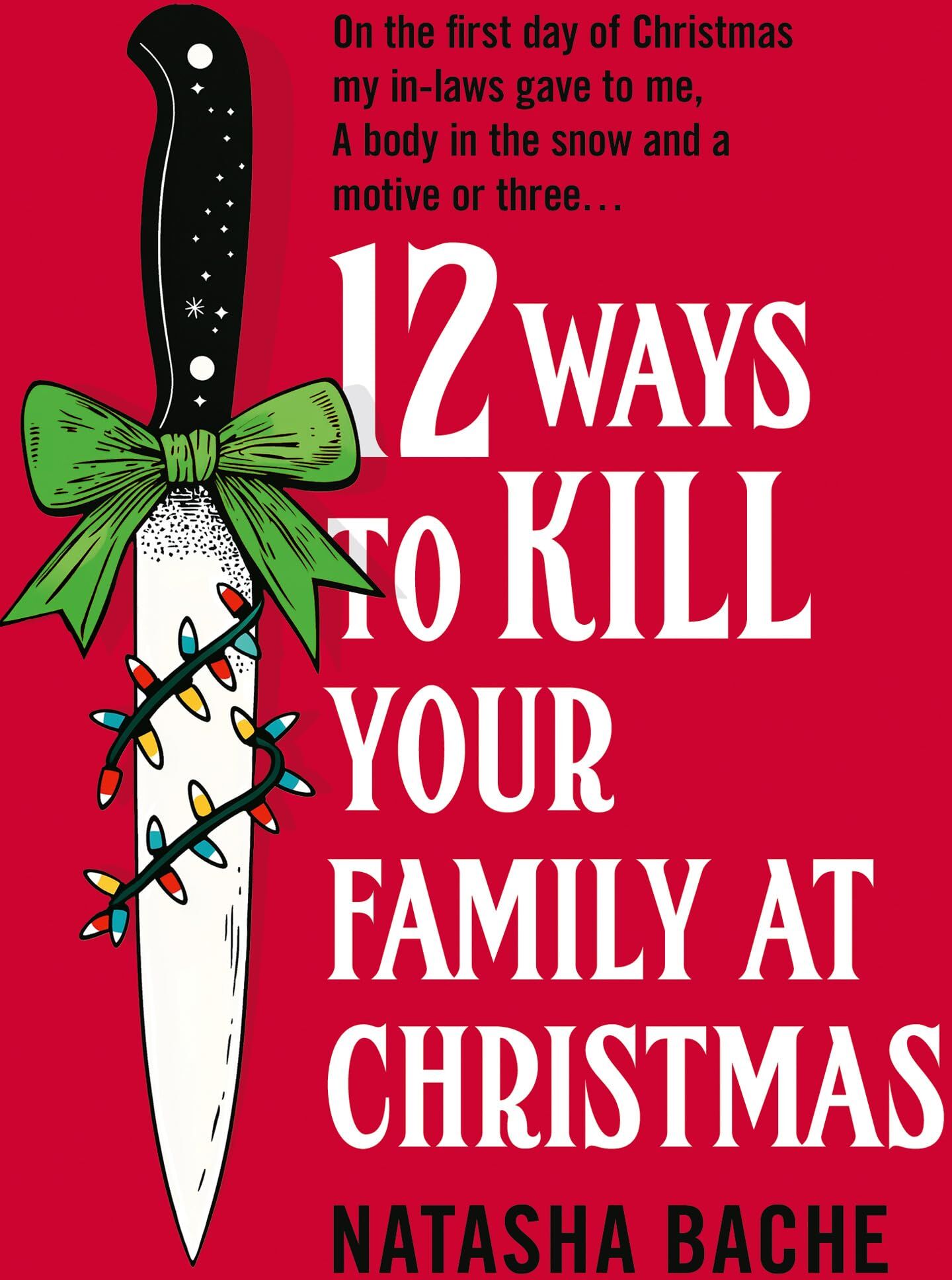 Natasha Bache - 12 Ways to Kill Your Family at Christmas: The perfect stocking filler Christmas gift for 2025 for fans of crime and dark humour! - Preis vom 09.10.2026 07:28:09 h